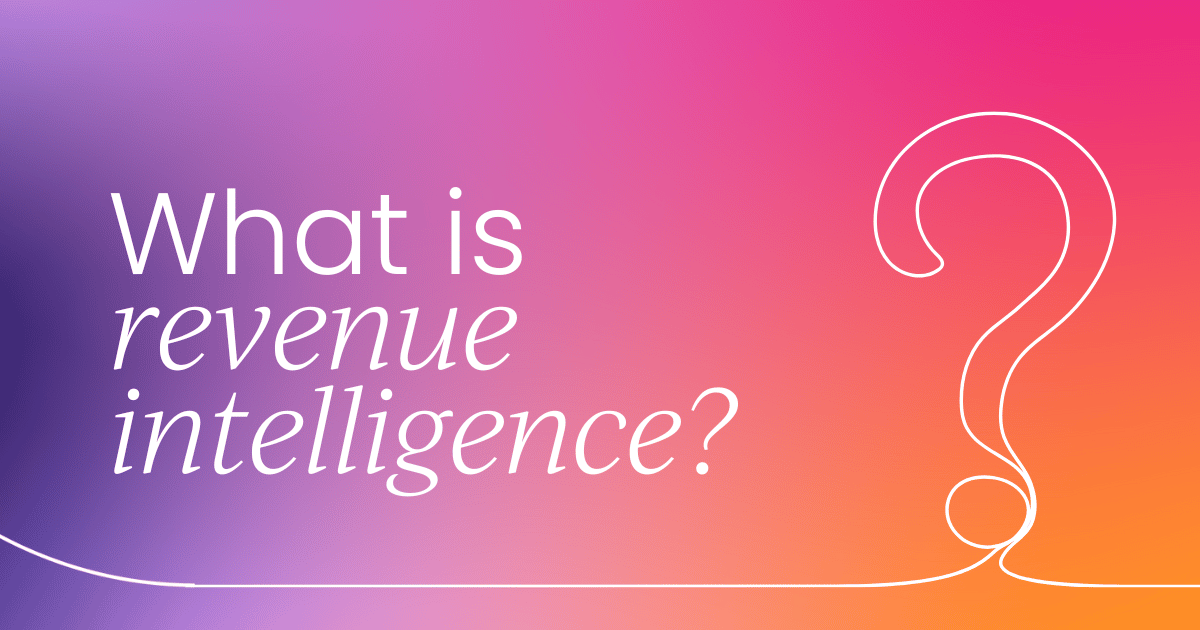 What is revenue intelligence? Your comprehensive guide