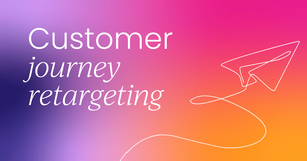 Using customer journey retargeting to increase sales conversions