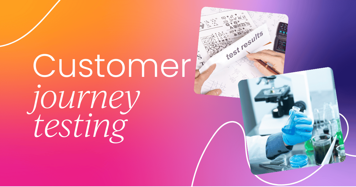 How customer journey testing can improve your CX