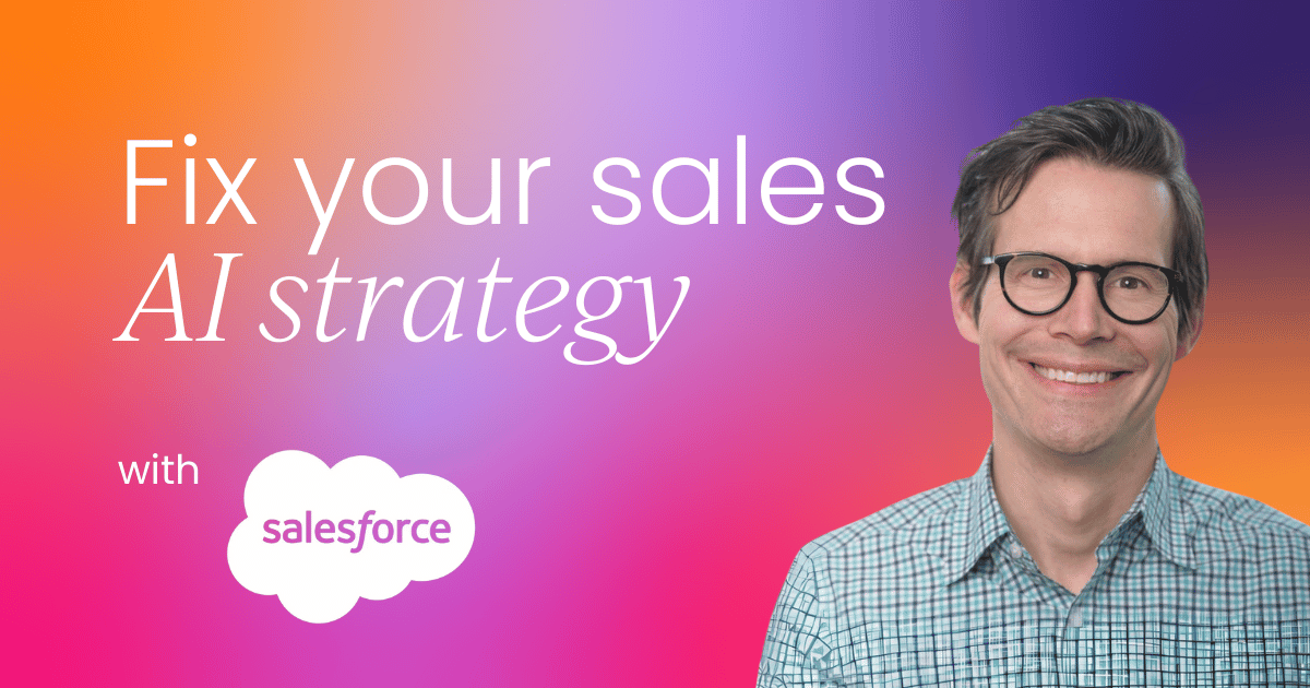 Your sales AI strategy is backwards: Lessons from Salesforce