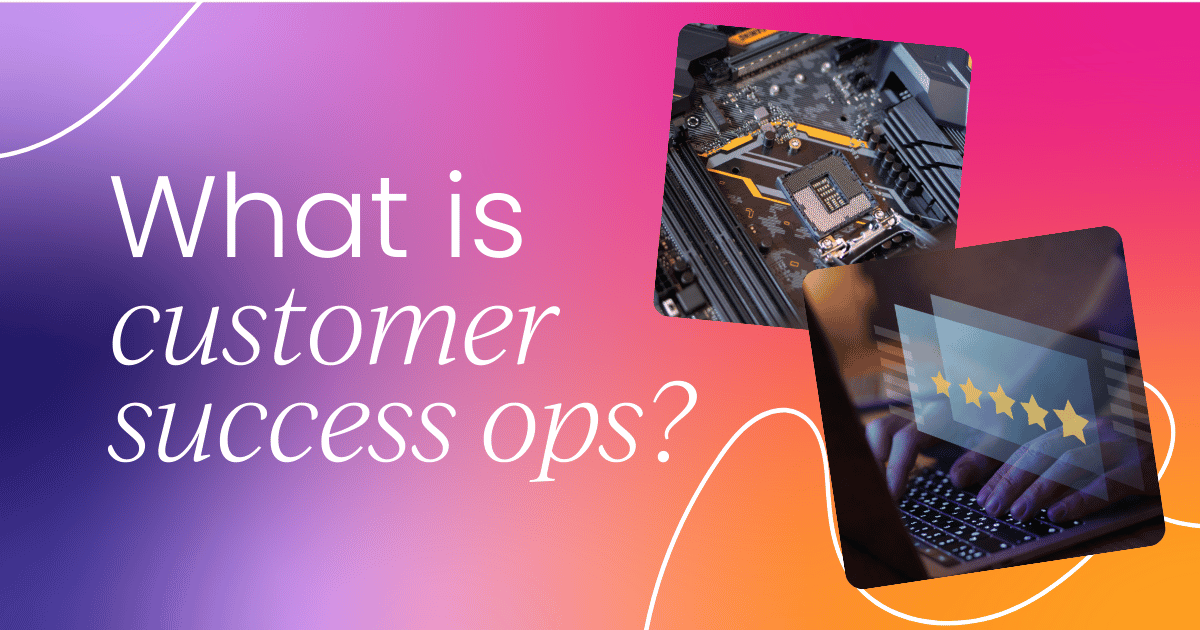 What is customer success operations? (CS ops)